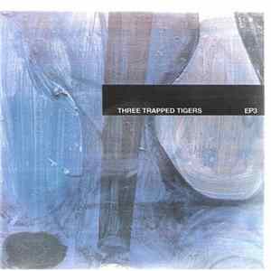Three Trapped Tigers - EP3 Mp3