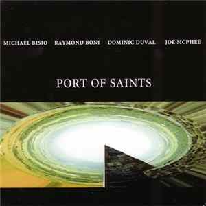 Michael Bisio, Raymond Boni, Dominic Duval, Joe McPhee - Port Of Saints Mp3