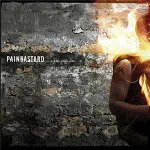 Painbastard - Skin On Fire Mp3