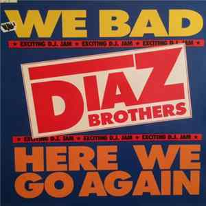 The Diaz Brothers - Here We Go Again / We Bad Mp3