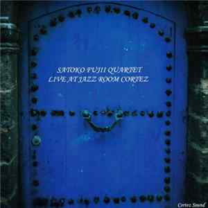 Satoko Fujii Quartet - Live At Jazz Room Cortez Mp3