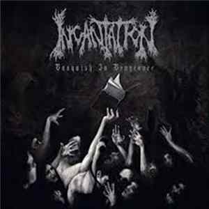 Incantation - Vanquish In Vengeance Mp3