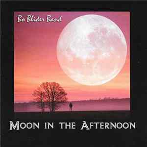 Bo Blider Band - Moon In The Afternoon Mp3