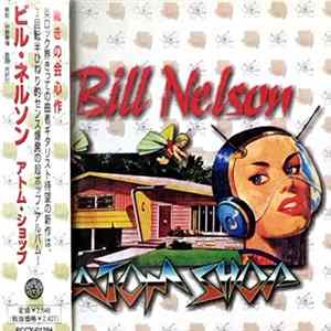 Bill Nelson - Atom Shop Mp3