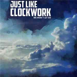 Just Like Clockwork - We Won't Let Go Mp3