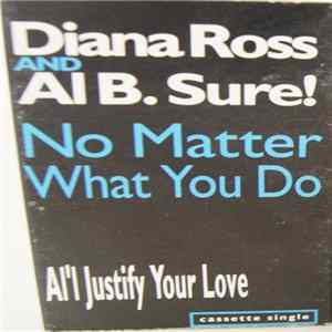 Diana Ross And Al B. Sure! - No Matter What You Do / Al'l Justify Your Love Mp3