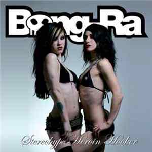 Bong-Ra - Stereohype Heroin Hooker Mp3