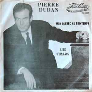 Pierre Dudan - Mon Québec Au Printemps / L'île D'Orléans Mp3