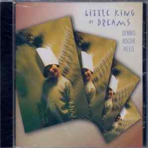 Dennis Roger Reed - Little King Of Dreams Mp3