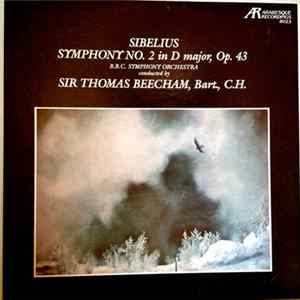 Sibelius, BBC Symphony Orchestra Conducted By Sir Thomas Beecham, Bart., C.H. - Symphony No. 2 In D Major, Op. 43 Mp3