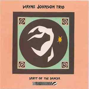 Wayne Johnson Trio - Spirit Of The Dancer Mp3
