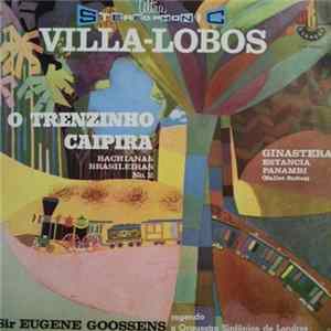 Heitor Villa-Lobos, Alberto Ginastera - O Trezinho Do Caipira/ Estancia Panambi (Ballet Suites) Mp3