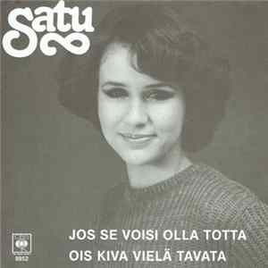 Satu - Jos Se Voisi Olla Totta / Ois Kiva Vielä Tavata Mp3