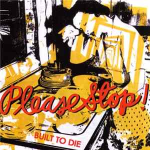 Please Stop! - Built To Die Mp3
