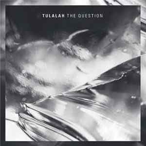 Tulalah - The Question Mp3