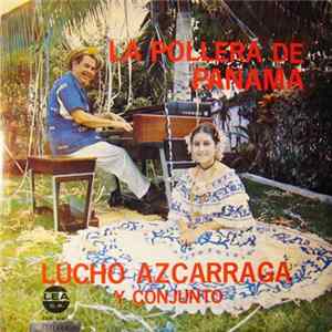 Lucho Azcarraga Y Su Conjunto - La Pollera De Panama Mp3