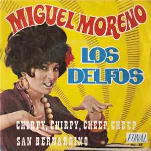 Los Delfos / Miguel Moreno - Chirpy, Chirpy, Cheep Cheep / San Bernardino Mp3