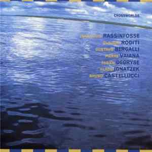 Jean-Louis Rassinfosse, Claudio Roditi, Gustavo Bergalli, Pierre Vaiana, Fabien Degryse, Klaus Ignatzek, Bruno Castellucci - Crossworlds Mp3