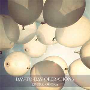 Eisuke Oooka - Day-To-Day Operations Mp3