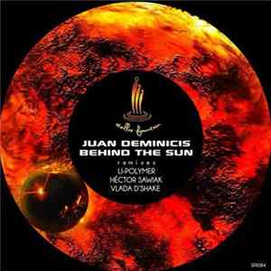 Juan Deminicis - Behind The Sun (Remix Edition) Mp3