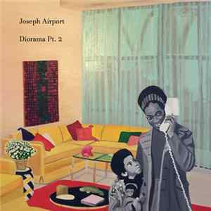 Joseph Airport - Diorama Pt. 2 Mp3