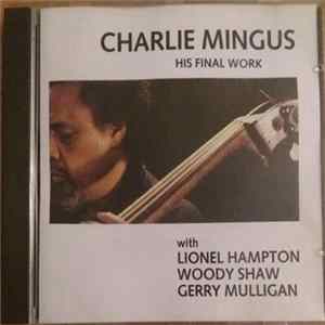 Charlie Mingus With Lionel Hampton, Woody Shaw, Gerry Mulligan - His Final Work Mp3
