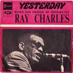 Ray Charles - Yesterday / Never Had Enough Of Nothing Yet Mp3