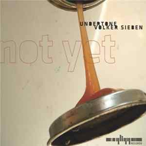 Undertone, Volker Sieben - Not Yet Mp3