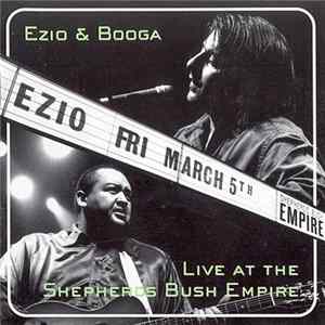 Ezio & Booga - Live At The Shepherds Bush Empire Mp3