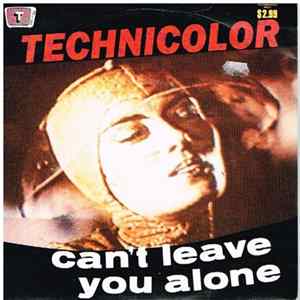 Technicolor - Can't Leave You Alone Mp3