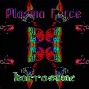 Plasma Force - Korrosive Mp3