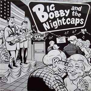 Big Bobby And The Nightcaps - Not The Same Mp3