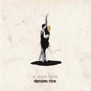 Damien Rice - The Greatest Bastard Mp3