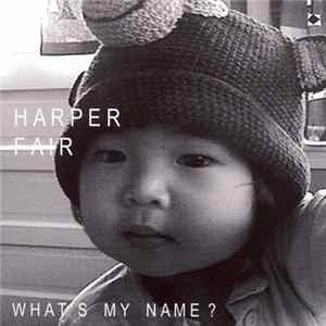 Harper Fair - What's My Name? Mp3