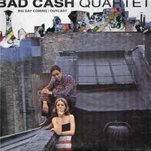 Bad Cash Quartet - Big Day Coming Mp3