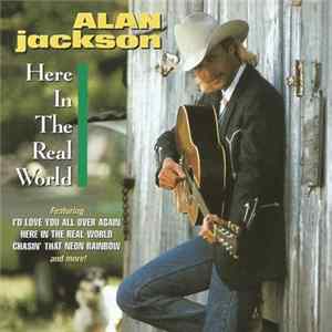Alan Jackson - Here In The Real World Mp3