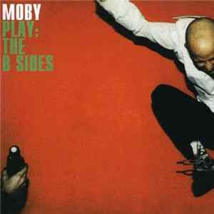 Moby - Play: The B Sides Mp3