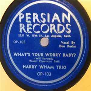 Harry Wham Trio - What's Your Worry Baby? / On An Enchanted Island Mp3