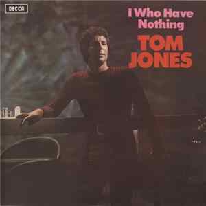 Tom Jones - I Who Have Nothing Mp3