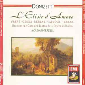 Donizetti - Molinari-Pradelli, Freni, Gedda, Sereni, Capecchi, Arena, Orchestra E Coro Del Teatro Dell'Opera Di Roma - L'Elisir d'Amore Mp3