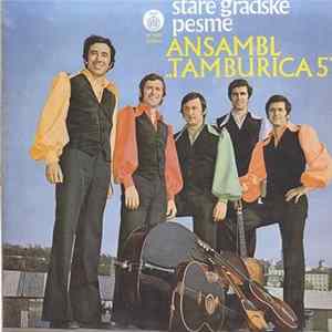 Ansambl "Tamburica 5" - Stare Gradske Pesme Mp3
