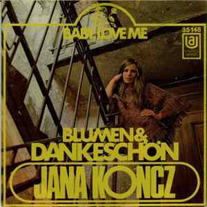Jana Koncz - Blumen & Dankeschön / Baby, Love Me Mp3