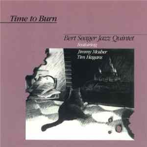 Bert Seager Jazz Quintet Featuring Jimmy Mosher & Tim Hagans - Time To Burn Mp3
