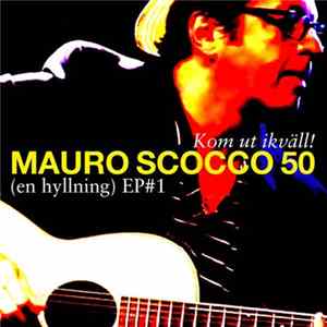 Various - Kom Ut Ikväll! Mauro Scocco 50 (En Hyllning) EP#1 Mp3