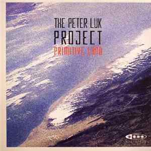 The Peter Luk Project - Primitive Land Mp3