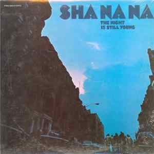 Sha Na Na - The Night Is Still Young Mp3