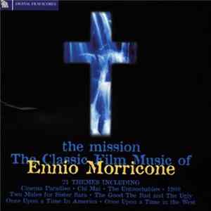 Ennio Morricone - The Mission: The Classic Film Music Of Ennio Morricone Mp3
