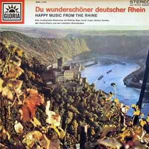 Mathias Baer, Arndt Vogel, Herbert Dentler, Die Penny-Pipers, Die Fröhlichen Rheinländer - Du Wunderschöner Deutscher Rhein (Happy Music From The Rhine) Mp3