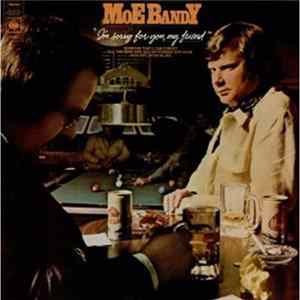 Moe Bandy - I'm Sorry For You, My Friend Mp3