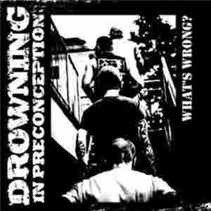 Drowning In Preconception - What's Wrong? Mp3